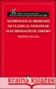 Mathematical Problems of Classical Nonlinear Electromagnetic Theory Frederick Bloom 9780582210219 Longman Scientific and Technical - książka