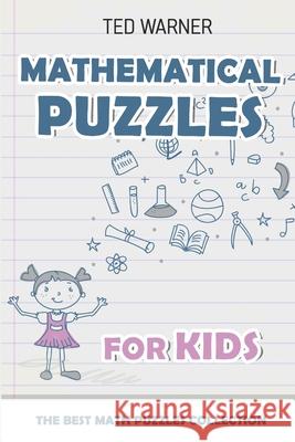 Mathematical Puzzles For Kids: Mathrax Puzzles - 200 Math Puzzles with Answers Ted Warner 9781980924289 Independently Published - książka