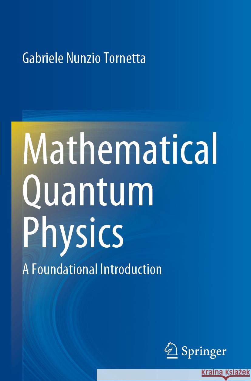 Mathematical Quantum Physics Gabriele  Nunzio Tornetta 9783031148149 Springer International Publishing - książka