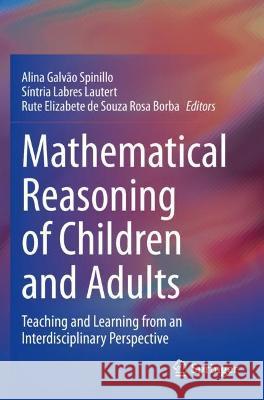 Mathematical Reasoning of Children and Adults: Teaching and Learning from an Interdisciplinary Perspective Spinillo, Alina Galvão 9783030696597 Springer International Publishing - książka
