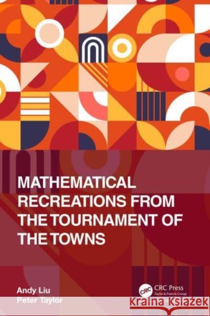 Mathematical Recreations from the Tournament of the Towns Peter (University of Canberra, Australia) Taylor 9781032352923 Taylor & Francis Ltd - książka