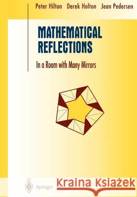 Mathematical Reflections: In a Room with Many Mirrors Hilton, Peter 9781461273455 Springer - książka