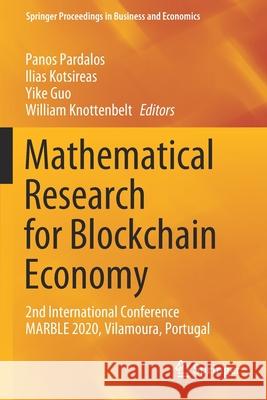 Mathematical Research for Blockchain Economy: 2nd International Conference Marble 2020, Vilamoura, Portugal Pardalos, Panos 9783030533588 Springer International Publishing - książka