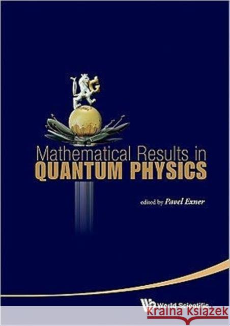 Mathematical Results in Quantum Physics - Proceedings of the Qmath11 (with DVD-Rom) [With DVD ROM] Exner, Pavel 9789814350358 World Scientific Publishing Company - książka