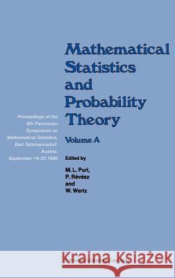Mathematical Statistics and Probability Theory: Volume a Theoretical Aspects Proceedings of the 6th Pannonian Symposium on Mathematical Statistics, Ba Puri, Madan L. 9789027725806 Springer - książka
