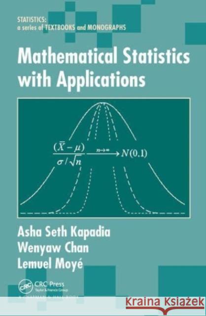 Mathematical Statistics With Applications Asha Seth Kapadia Wenyaw Chan Lemuel A. Moy? 9781032477893 CRC Press - książka