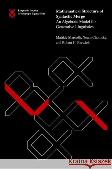 Mathematical Structure of Syntactic Merge: An Algebraic Model for Generative Linguistics Noam Chomsky 9780262552523 MIT Press - książka