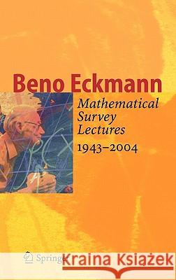 Mathematical Survey Lectures 1943-2004 Beno Eckmann B. Eckmann 9783540337904 Springer - książka