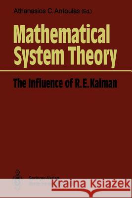 Mathematical System Theory: The Influence of R. E. Kalman Antoulas, Athanasios C. 9783662085486 Springer - książka