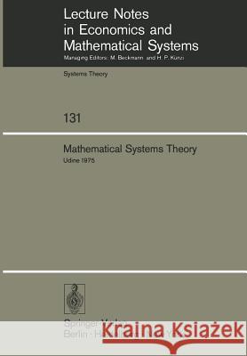 Mathematical Systems Theory: Proceedings of the International Symposium Udine, Italy, June 16-27, 1975 Marchesini, G. 9783540077985 Springer - książka