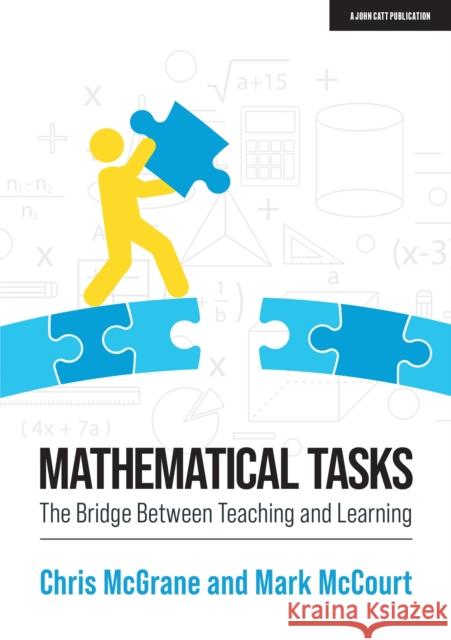 Mathematical Tasks: The Bridge Between Teaching and Learning McGrane, Chris 9781913622060 John Catt Educational Ltd - książka