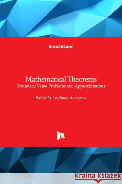 Mathematical Theorems: Boundary Value Problems and Approximations Lyudmila Alexeyeva 9781838800710 Intechopen - książka