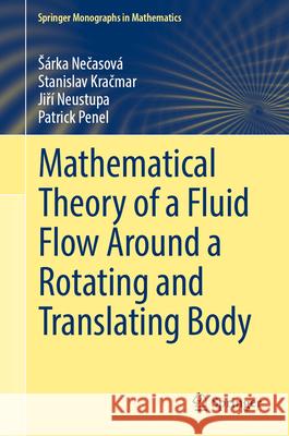 Mathematical Theory of a Fluid Flow Around a Rotating and Translating Body Šárka Nečasová, Stanislav Kračmar, Jiří Neustupa 9783031841194 Springer International Publishing AG - książka