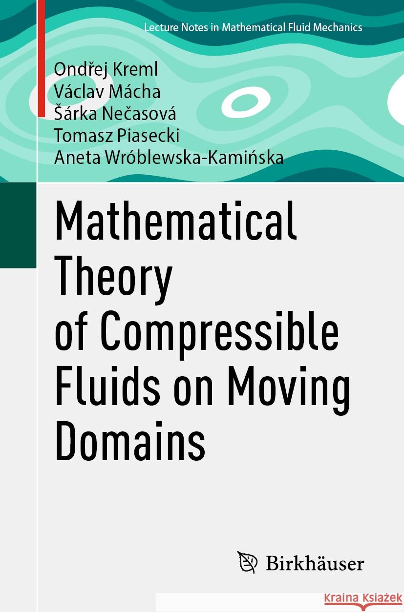 Mathematical Theory of Compressible Fluids on Moving Domains Ondřej Kreml, Václav Mácha, Šárka Nečasová 9783031833236 Birkhauser Verlag AG - książka