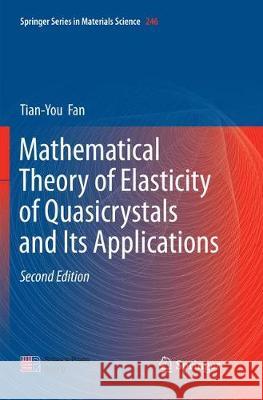 Mathematical Theory of Elasticity of Quasicrystals and Its Applications Tian-You Fan 9789811094958 Springer - książka