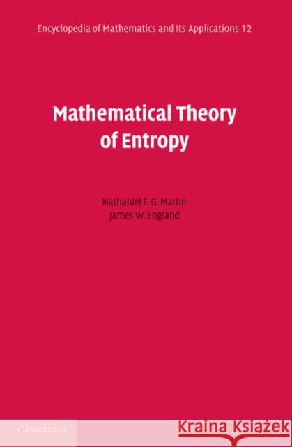 Mathematical Theory of Entropy Nathaniel F. G. Martin James W. England 9780521177382 Cambridge University Press - książka