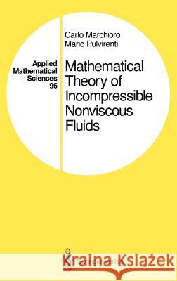 Mathematical Theory of Incompressible Nonviscous Fluids Carlo Marchioro Mario Pulvirenti 9780387940441 Springer - książka
