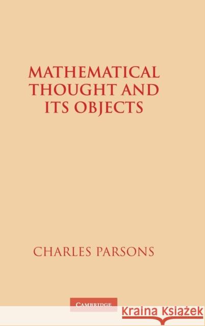 Mathematical Thought and Its Objects Parsons, Charles 9780521452793 CAMBRIDGE UNIVERSITY PRESS - książka