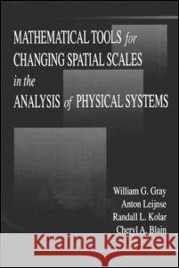 Mathematical Tools for Changing Scale in the Analysis of Physical Systems William G. Gray Anton Leijnse Randall L. Kolar 9780849389344 Taylor & Francis - książka