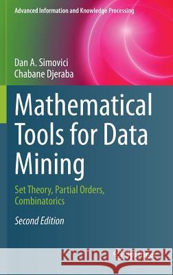 Mathematical Tools for Data Mining: Set Theory, Partial Orders, Combinatorics Simovici, Dan A. 9781447164067 Springer - książka