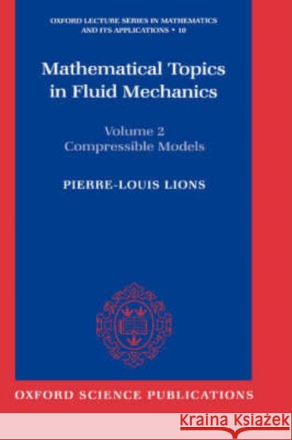 Mathematical Topics in Fluid Mechanics: Volume 2: Compressible Models Pierre-Louis Lions P. L. Lions 9780198514886 Oxford University Press, USA - książka