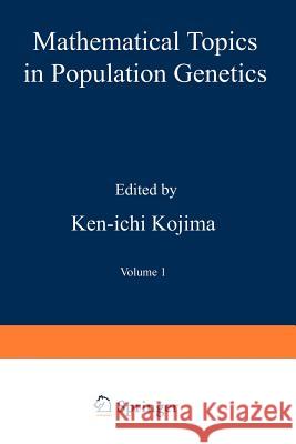 Mathematical Topics in Population Genetics Ken-ichi Kojima 9783642462467 Springer-Verlag Berlin and Heidelberg GmbH &  - książka