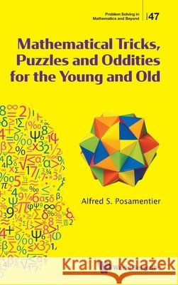 Mathematical Tricks, Puzzles And Oddities For The Young And Old Alfred S (The City University Of New York, Usa) Posamentier 9789819824328 World Scientific Publishing Co Pte Ltd - książka
