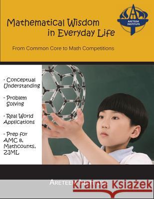 Mathematical Wisdom in Everyday Life: From Common Core to Math Competitions Kevin Wan Kelly Ren John Lensmire 9781944863029 Areteem Institute - książka