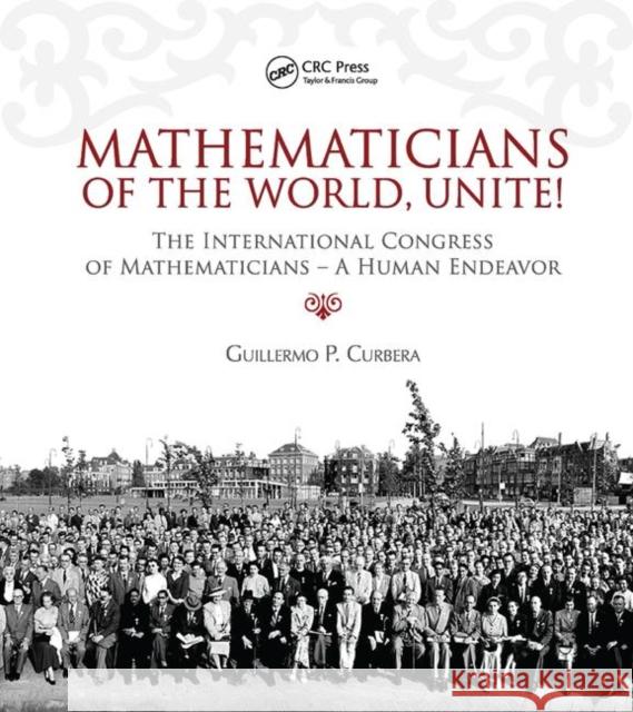 Mathematicians of the World, Unite!: The International Congress of Mathematicians: A Human Endeavor Guillermo Curbera 9780367385965 A K PETERS - książka
