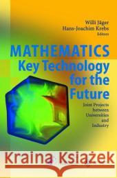 Mathematics - Key Technology for the Future: Joint Projects Between Universities and Industry Jager, Willi 9783540442202 Springer - książka