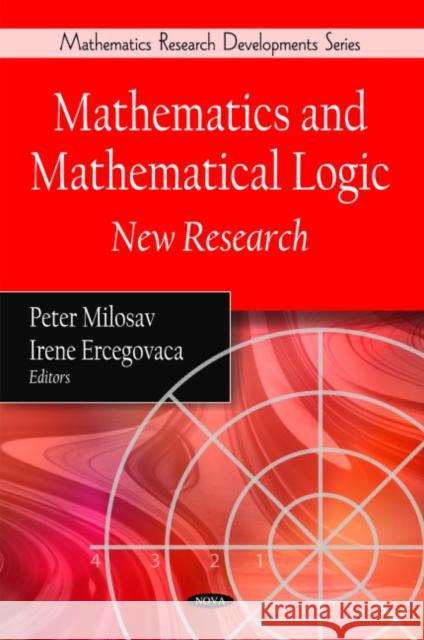 Mathematics & Mathematical Logic: New Research Peter Milosav, Irene Ercegovaca 9781606928622 Nova Science Publishers Inc - książka