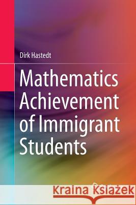 Mathematics Achievement of Immigrant Students Dirk Hastedt 9783319805382 Springer - książka