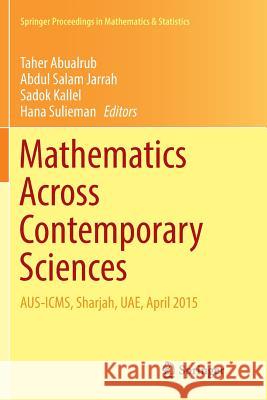 Mathematics Across Contemporary Sciences: Aus-Icms, Sharjah, Uae, April 2015 Abualrub, Taher 9783319834870 Springer - książka