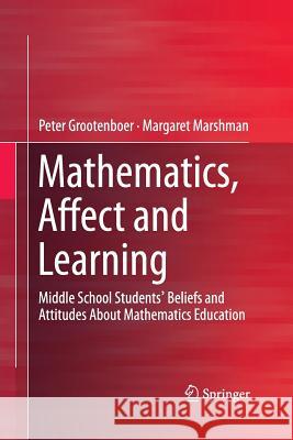 Mathematics, Affect and Learning: Middle School Students' Beliefs and Attitudes about Mathematics Education Grootenboer, Peter 9789811012181 Springer - książka