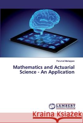 Mathematics and Actuarial Science - An Application Mariappan, Perumal 9786200305848 LAP Lambert Academic Publishing - książka