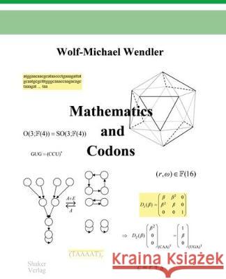 Mathematics and Codons Wolf-Michael  Wendler 9783844052985 Shaker Verlag GmbH, Germany - książka