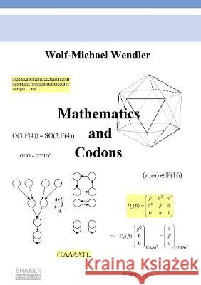Mathematics and Codons: Second Edition Wolf-Michael Wendler 9783844078589 Shaker Verlag GmbH, Germany - książka