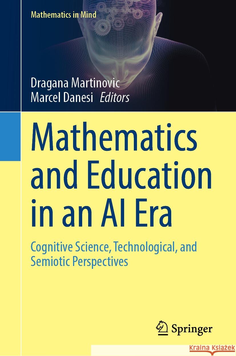 Mathematics and Education in an AI Era: Cognitive Science, Technological, and Semiotic Perspectives Dragana Martinovic Marcel Danesi 9783031806957 Springer - książka