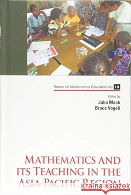 Mathematics and Its Teaching in the Asia-Pacific Region John Mack Bruce Vogeli 9789813272125 World Scientific Publishing Company - książka