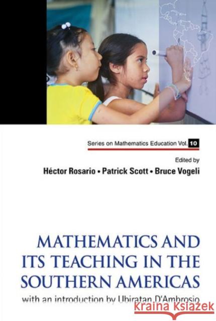 Mathematics and Its Teaching in the Southern Americas: With an Introduction by Ubiratan d'Ambrosio Rosario, Hector 9789814590563 World Scientific Publishing Company - książka