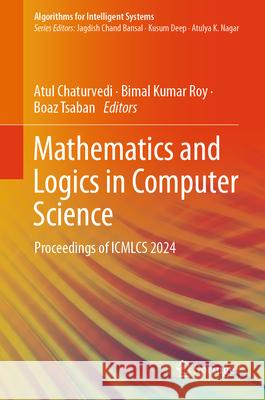 Mathematics and Logics in Computer Science: Proceedings of ICMLCS 2024 Atul Chaturvedi, Bimal Kumar Roy, Boaz Tsaban 9789819632558 Springer Nature Switzerland AG - książka