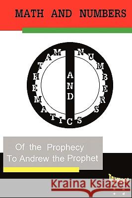 Mathematics and Numbers of the Prophecy: The Second Trumpet Andrew the Prophet 9781440119842 iUniverse.com - książka