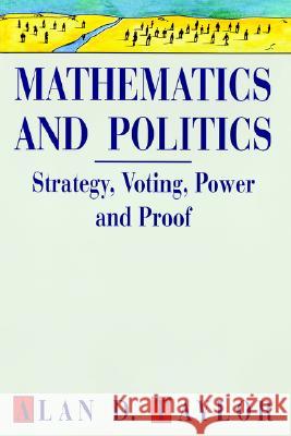 Mathematics and Politics: Strategy, Voting, Power and Proof Taylor, Alan D. 9780387943916 Springer - książka