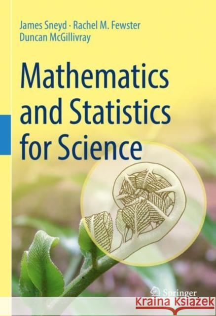 Mathematics and Statistics for Science James Sneyd, Rachel M. Fewster, Duncan McGillivray 9783031053177 Springer International Publishing - książka