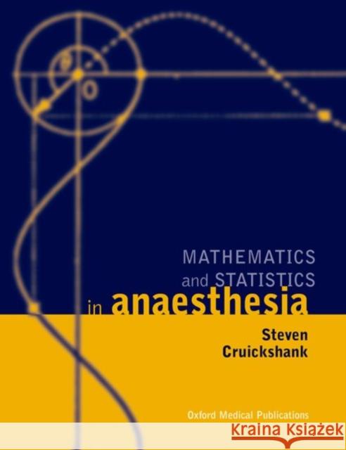 Mathematics and Statistics in Anaesthesia Steven Cruickshank 9780192623126 Oxford University Press - książka