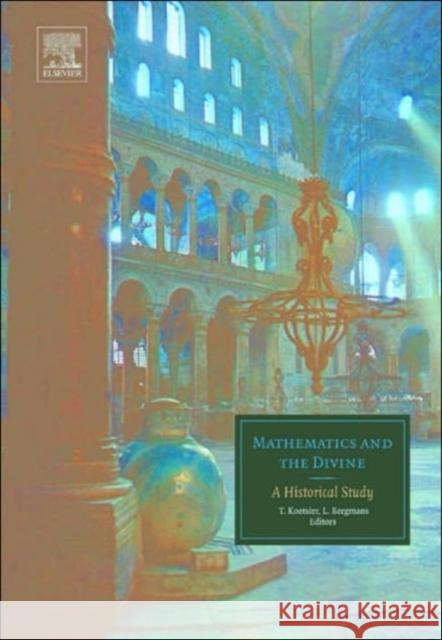 Mathematics and the Divine: A Historical Study Koetsier, Teun 9780444503282 Elsevier Science - książka