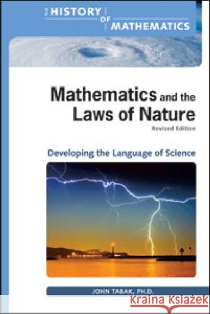 Mathematics and the Laws of Nature: Developing the Language of Science Tabak, John 9780816079438 Facts on File - książka