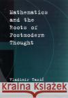 Mathematics and the Roots of Postmodern Thought Vladimir Tasic 9780195139679 Oxford University Press