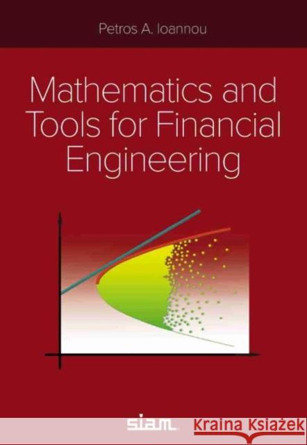 Mathematics and Tools for Financial Engineering P A Ioannou   9781611976755 Society for Industrial & Applied Mathematics, - książka