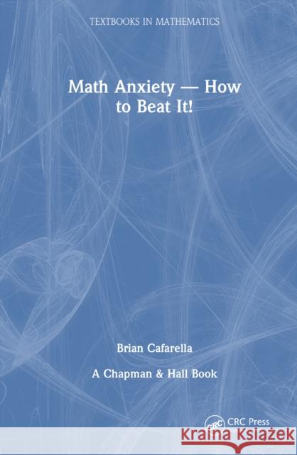 Mathematics Anxiety How to Beat It Brian Cafarella 9781041013136 CRC Press - książka